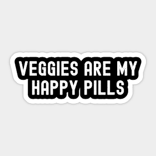 Veggies Are My Happy Pills Sticker